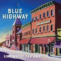 Blue Highway – Somewhere Far Away: Silver Anniversary
