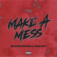 Sugarhill Ddot – Make A Mess