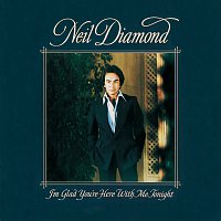 Neil Diamond – I'm Glad You're Here With Me Tonight