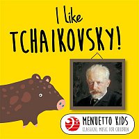 Various  Artists – I Like Tchaikovsky! (Menuetto Kids - Classical Music for Children)