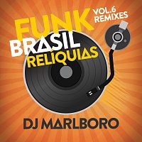 DJ Marlboro – Funk Brasil Relíquias [DJ Marlboro Remixes / Vol. 6]