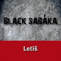 Black Sabáka – Letíš