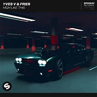 Yves V & FR!ES – High Like This