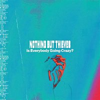 Nothing But Thieves – Is Everybody Going Crazy?