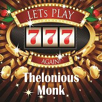 Thelonious Monk – Lets play again