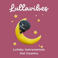 Lullavibes – Lullaby Instrumentals: Hot Country