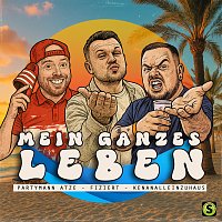 Partymann Atze, Fiziert, Kenanalleinzuhaus – Mein ganzes Leben