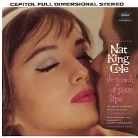 Nat King Cole – The Touch Of Your Lips