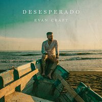 Evan Craft – Desesperado [English]