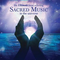 Různí interpreti – The Ultimate Most Relaxing Sacred Music in the Universe