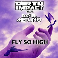 Dirty Impact, Daniel Merano – Fly So High
