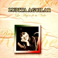 Lupita Aguilar – La Mujer De Tu Vida [Remastered]