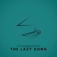 Christopher Somas – The Lazy Song (Arr. for Piano)