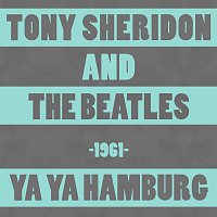 Tony Sheridon, The Beatles – Ya Ya Hamburg (1961)