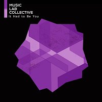 Music Lab Collective – It Had to Be You