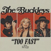 The Buckleys – Too Fast
