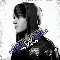 Justin Bieber – Never Say Never - The Remixes