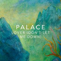 Palace – Lover (Don’t Let Me Down)