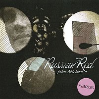 Russian Red – John Michael (Remixes)