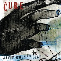 The Cure – Sleep When I'm Dead (Mix 13)