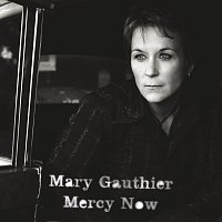 Mary Gauthier – Mercy Now