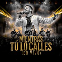 Jary Franco – Mientras Tú Lo Calles [En Vivo]