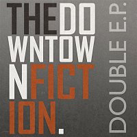The Downtown Fiction – The Double EP