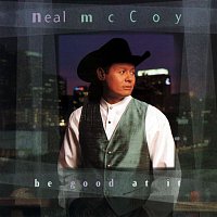 Neal McCoy – Be Good At It