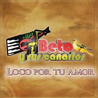 Beto Y Sus Canarios – Loco Por Tu Amor