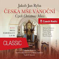 Michaela Šrůmová, Markéta Cukrová, Václav Čížek, Jaromír Nosek – Jakub Jan Ryba: Czech Christmas Mass (bonus: Brixi, Habermann, Laube)