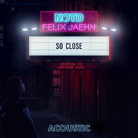 NOTD, Felix Jaehn, Captain Cuts, Georgia Ku – So Close [Acoustic]