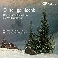 Dresdner Kammerchor, Hans-Christoph Rademann – O heilige Nacht. Romantische Chormusik zur Weihnachtszeit