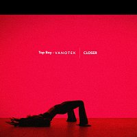 Top Boy, Vanotek – Closer