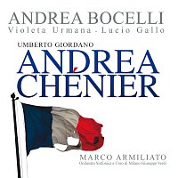 Andrea Bocelli, Violeta Urmana, Lucio Gallo, Marco Armiliato – Giordano: Andrea Chénier