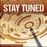 Brand New Strings – Stay Tuned