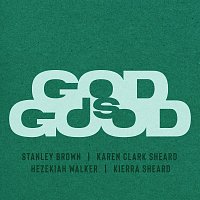 Stanley Brown, Karen Clark Sheard, Hezekiah Walker, Kierra Sheard – GOD IS GOOD