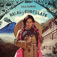 Lila Downs – Balas y Chocolate