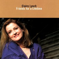 Claire Lynch – Friends For A Lifetime