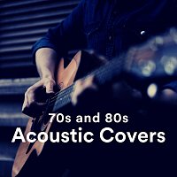 Různí interpreti – 70s and 80s Acoustic Covers