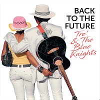 Tré & The Blueknights – Back to the Future