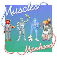 Muscles – Manhood
