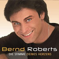 Bernd Roberts – Die Stimme deines Herzens
