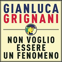 Gianluca Grignani – Non voglio essere un fenomeno