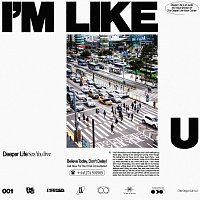 Deeper Life – I'm Like U