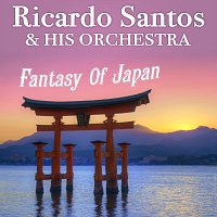 Ricardo Santos & His Orchestra – Fantasy of Japan