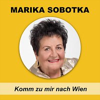 Marika Sobotka – Komm zu mir nach Wien