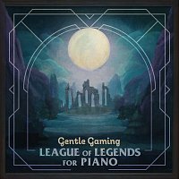 Gentle Game Lullabies – Gentle Gaming: League of Legends for Piano