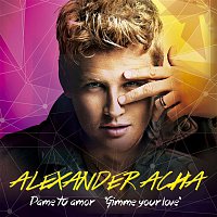 Alexander Acha – Dame tu amor (Gimme your love)