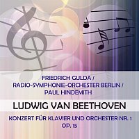 Friedrich Gulda, Radio-Symphonie-Orchester Berlin – Friedrich Gulda / Radio-Symphonie-Orchester Berlin / Paul Hindemith play: Ludwig van Beethoven: Konzert fur Klavier und Orchester Nr. 1, op. 15