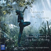 Orchestra Victoria, Richard Divall – Dance Of The Hours: Beautiful Music For Every Hour Of The Day